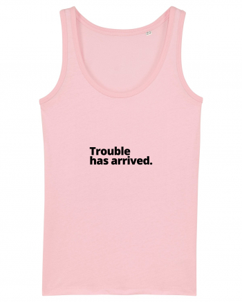 Trouble has arrived. (negru) Cotton Pink
