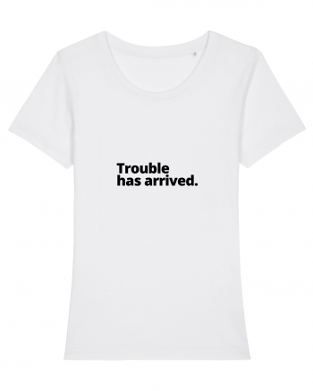 Trouble has arrived. (negru) White