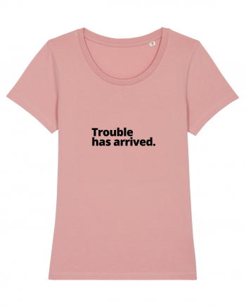 Trouble has arrived. (negru) Canyon Pink