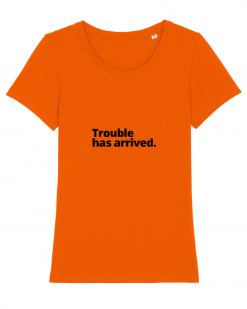 Trouble has arrived. (negru) Bright Orange