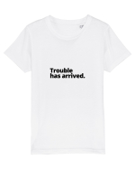 Trouble has arrived. (negru) Tricou mânecă scurtă  Copii Mini Creator