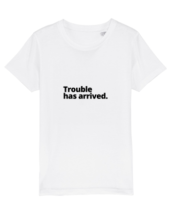 Trouble has arrived. (negru) White