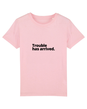 Trouble has arrived. (negru) Cotton Pink