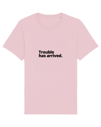Trouble has arrived. (negru) Cotton Pink