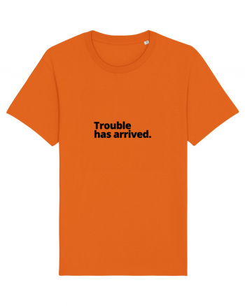 Trouble has arrived. (negru) Bright Orange