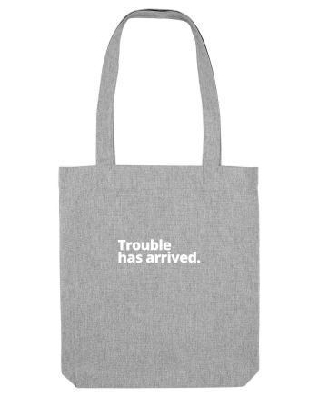 Trouble has arrived. (alb) Heather Grey