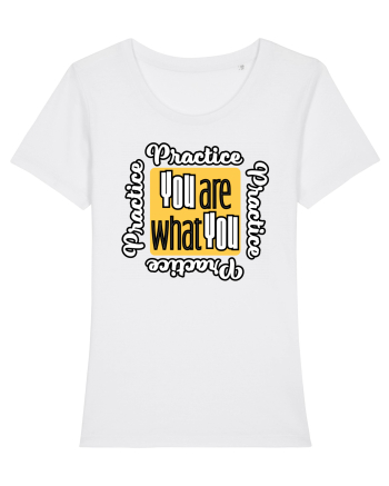 You are what you practice White