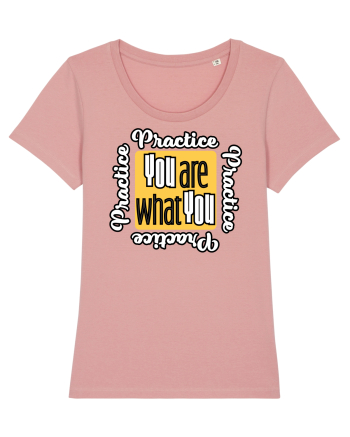 You are what you practice Canyon Pink
