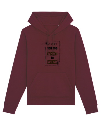 Don't Tell Me What To Wear Burgundy