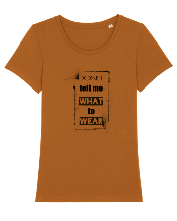 Don't Tell Me What To Wear Roasted Orange