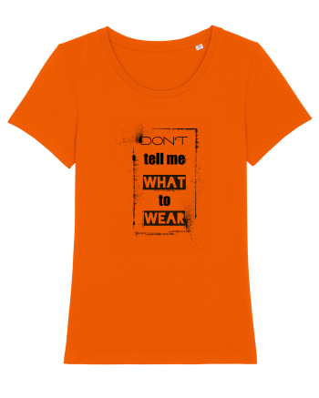 Don't Tell Me What To Wear Bright Orange