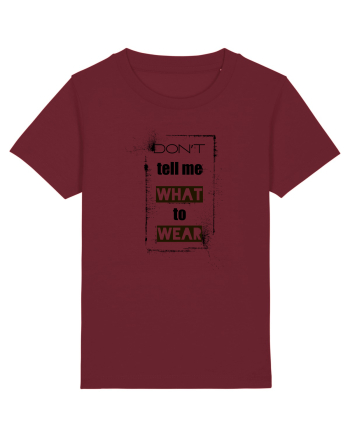 Don't Tell Me What To Wear Burgundy