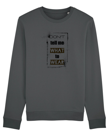 Don't Tell Me What To Wear Anthracite