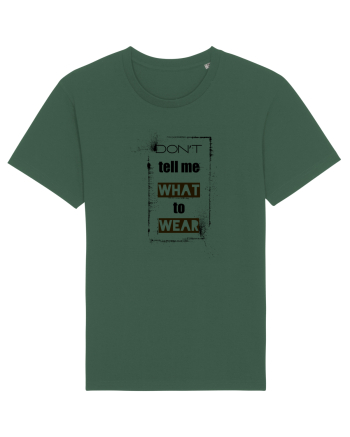 Don't Tell Me What To Wear Bottle Green