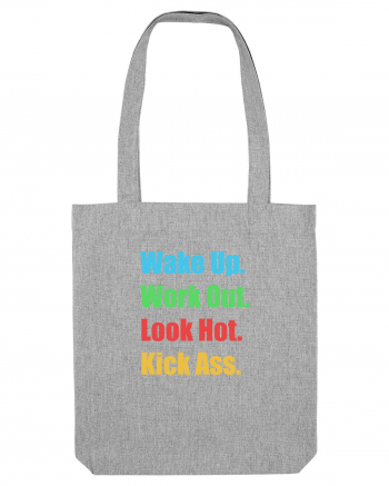 Wake Up. Work Out. Look Hot. Kick Ass Heather Grey