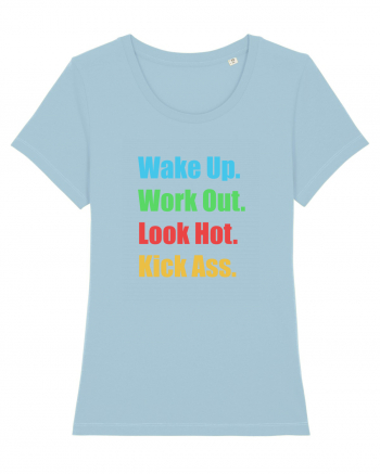 Wake Up. Work Out. Look Hot. Kick Ass Sky Blue