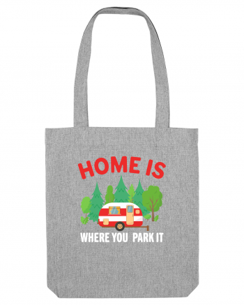 Home Is Where You Park It Heather Grey