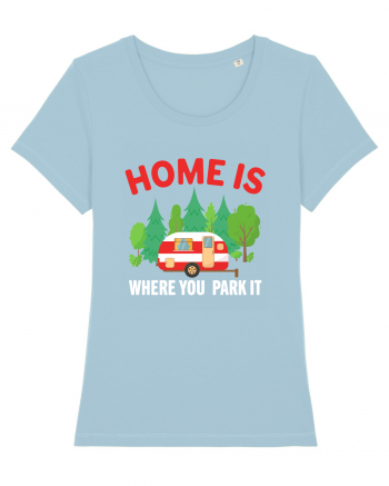 Home Is Where You Park It Sky Blue