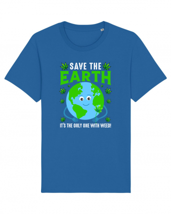 Save The Earth Is The Only One With Weed Royal Blue