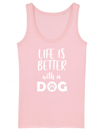 Life is better with a dog. Cotton Pink