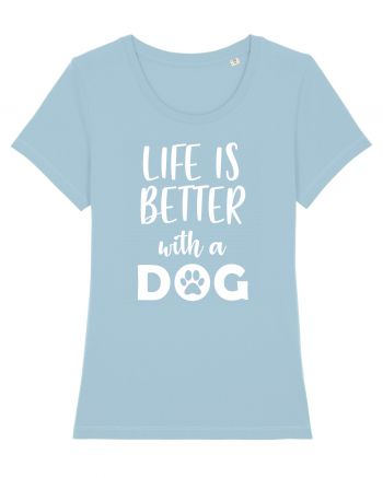 Life is better with a dog. Sky Blue