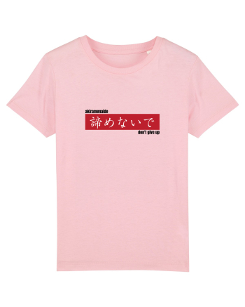„don't give up” în Japoneză (akiramenaide) Cotton Pink