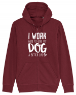 I WORK HARD for my dog Hanorac cu fermoar Unisex Connector