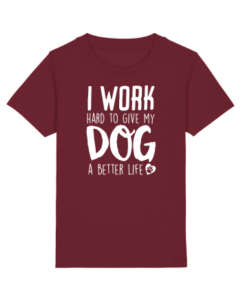 I WORK HARD for my dog Burgundy