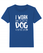 I WORK HARD for my dog Tricou mânecă scurtă  Copii Mini Creator