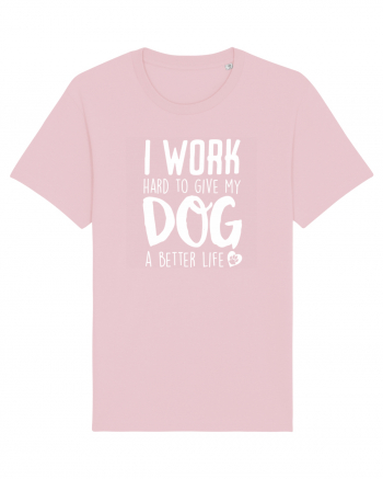 I WORK HARD for my dog Cotton Pink