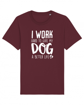 I WORK HARD for my dog Burgundy