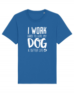 I WORK HARD for my dog Tricou mânecă scurtă Unisex Rocker