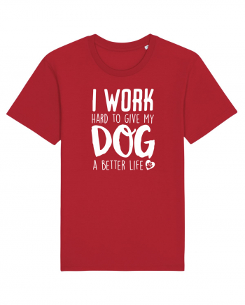 I WORK HARD for my dog Red