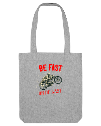 Be fast or be last Heather Grey