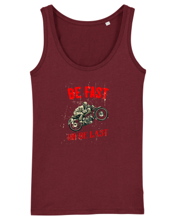 Be fast or be last Burgundy