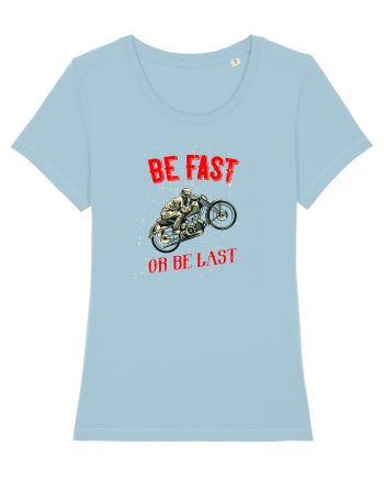 Be fast or be last Sky Blue