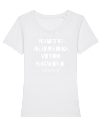 Do the things you think you cannot do White