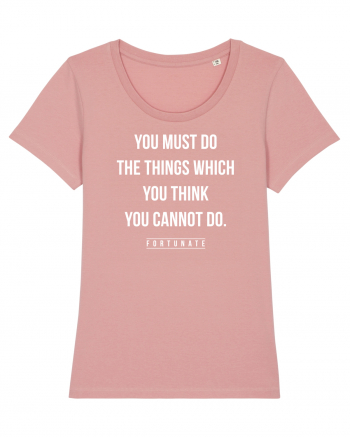 Do the things you think you cannot do Canyon Pink