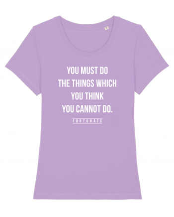 Do the things you think you cannot do Lavender Dawn