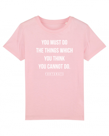 Do the things you think you cannot do Cotton Pink