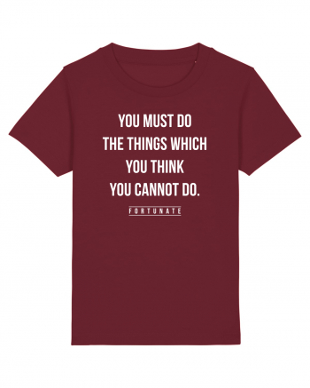Do the things you think you cannot do Burgundy