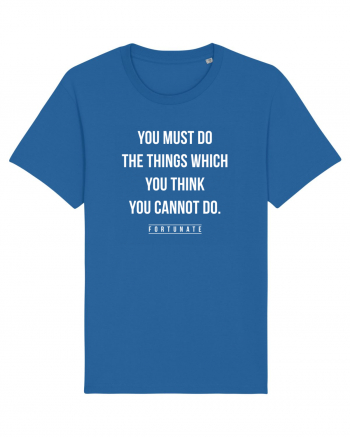 Do the things you think you cannot do Royal Blue
