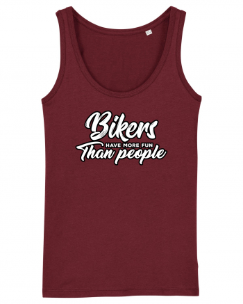 Bikers have more fun than people Burgundy