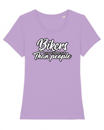 Bikers have more fun than people Lavender Dawn