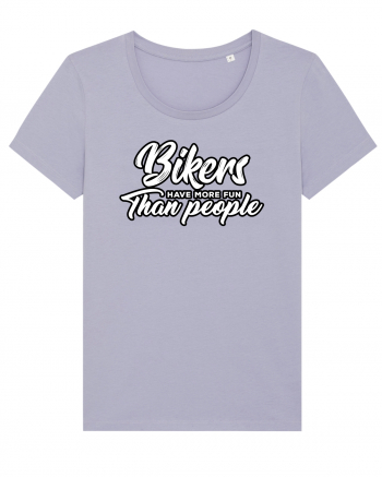 Bikers have more fun than people Lavender