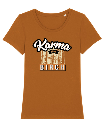 Karma is a birch Roasted Orange
