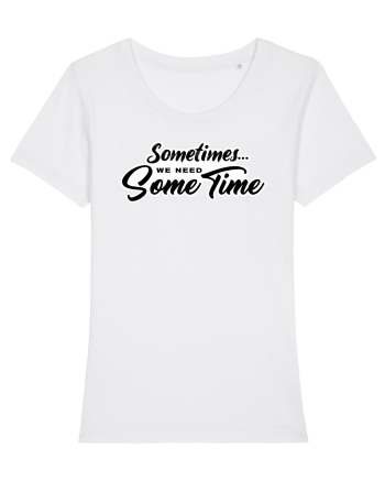 Sometimes we need some time White