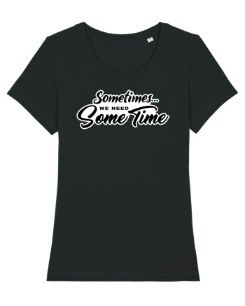 Sometimes we need some time Black