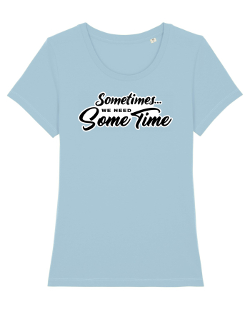 Sometimes we need some time Sky Blue