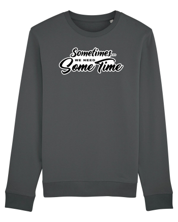 Sometimes we need some time Anthracite